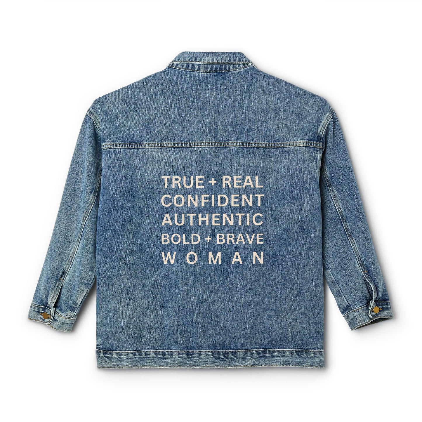TRUE + REAL CONFIDENT AUTHENTIC BOLD + BRAVE WOMAN Denim Jacket