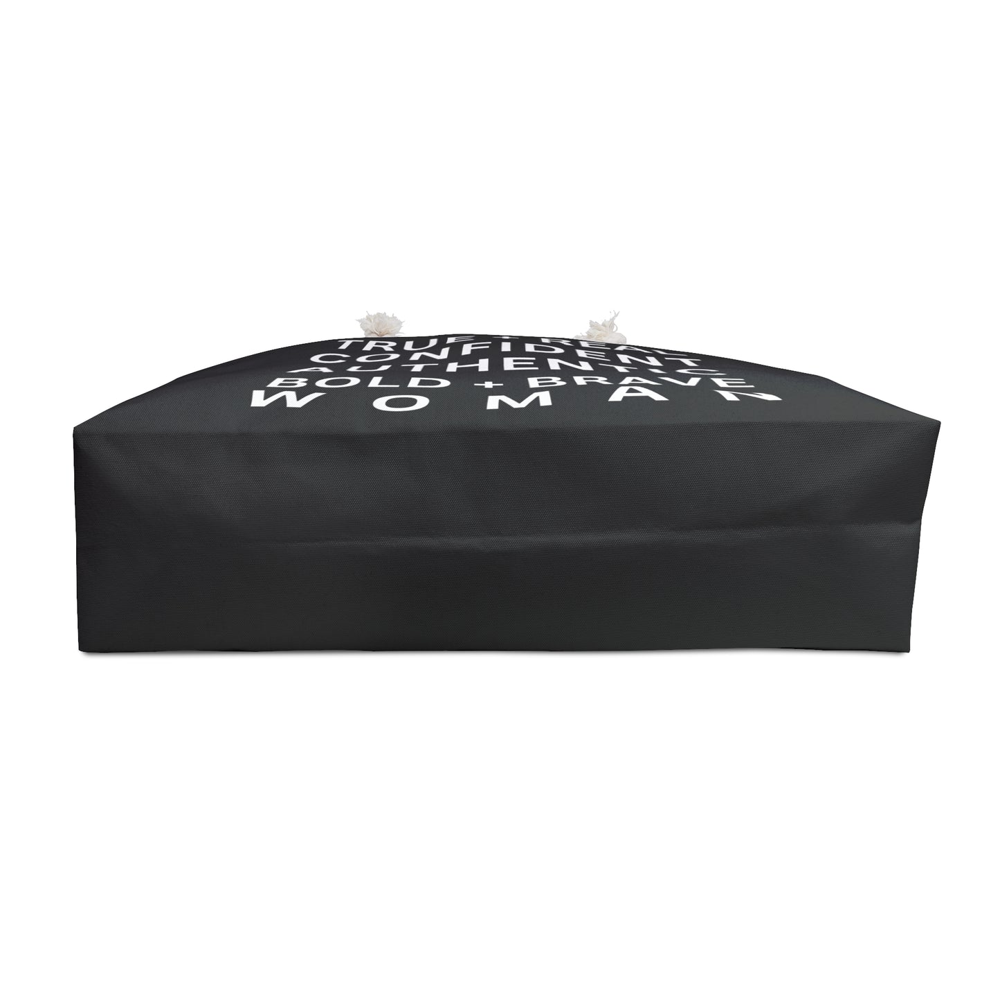 TRUE + REAL CONFIDENT AUTHENTIC BOLD + BRAVE WOMAN All Things Bag