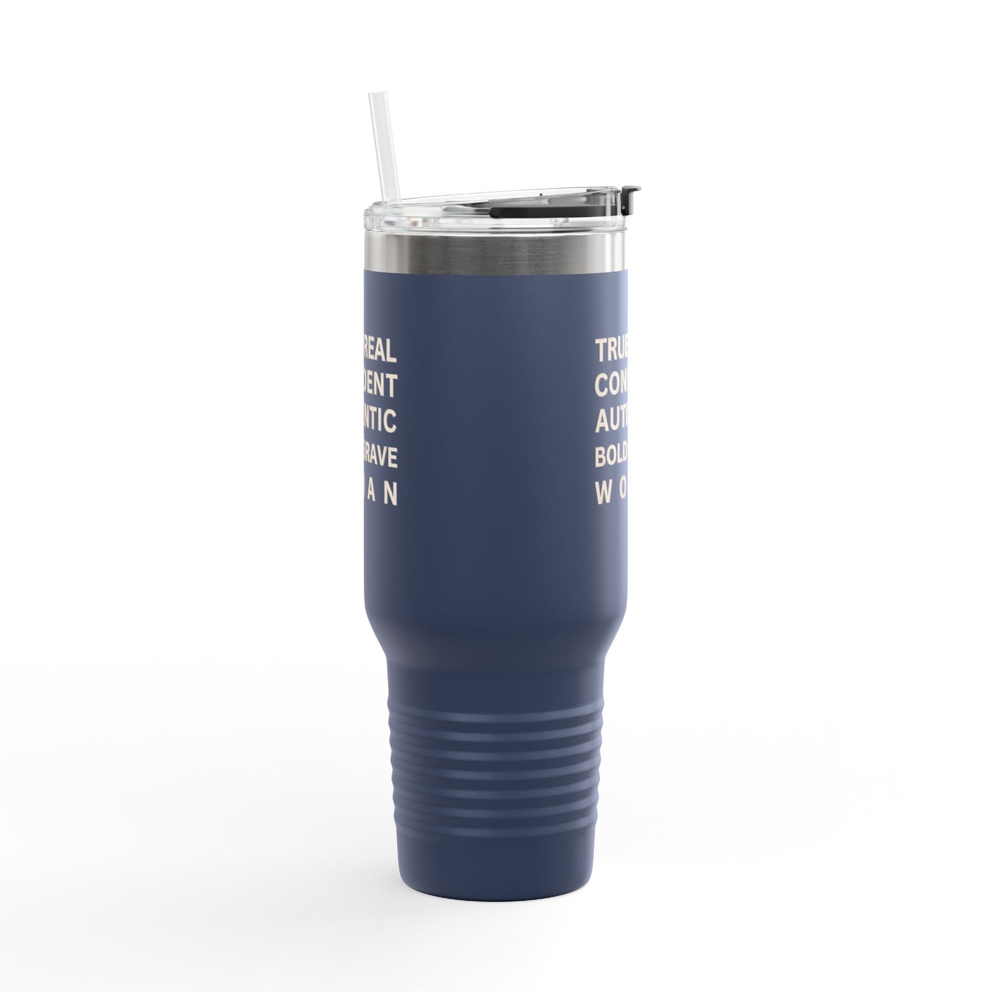 TRUE + REAL CONFIDENT AUTHENTIC BOLD + BRAVE WOMAN Insulated Travel Mug, 40oz