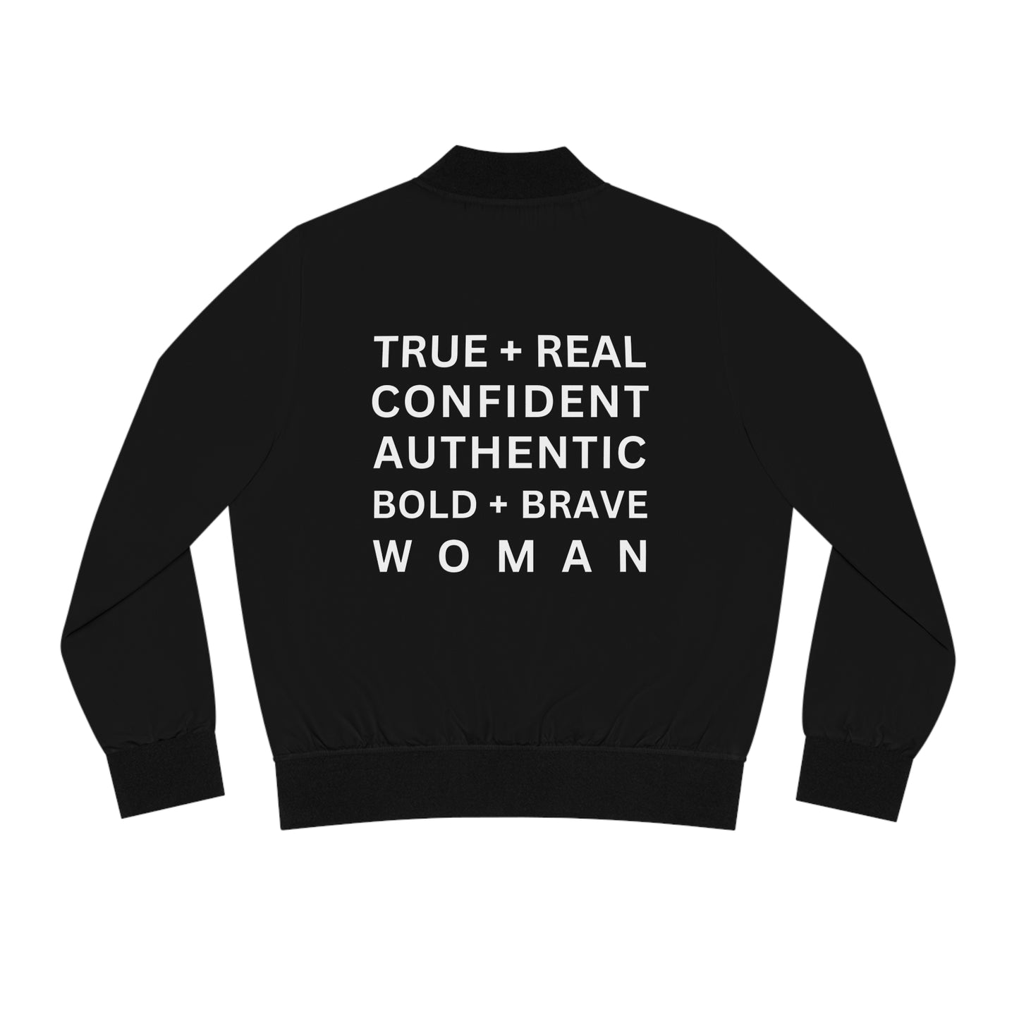 TRUE + REAL CONFIDENT AUTHENTIC BOLD + BRAVE WOMAN Women's Bomber Jacket