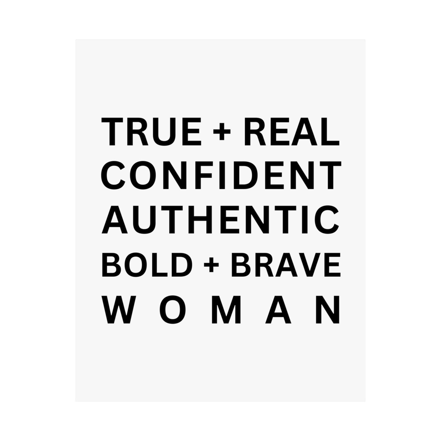 TRUE + REAL CONFIDENT AUTHENTIC BOLD + BRAVE WOMAN Matte Vertical Posters