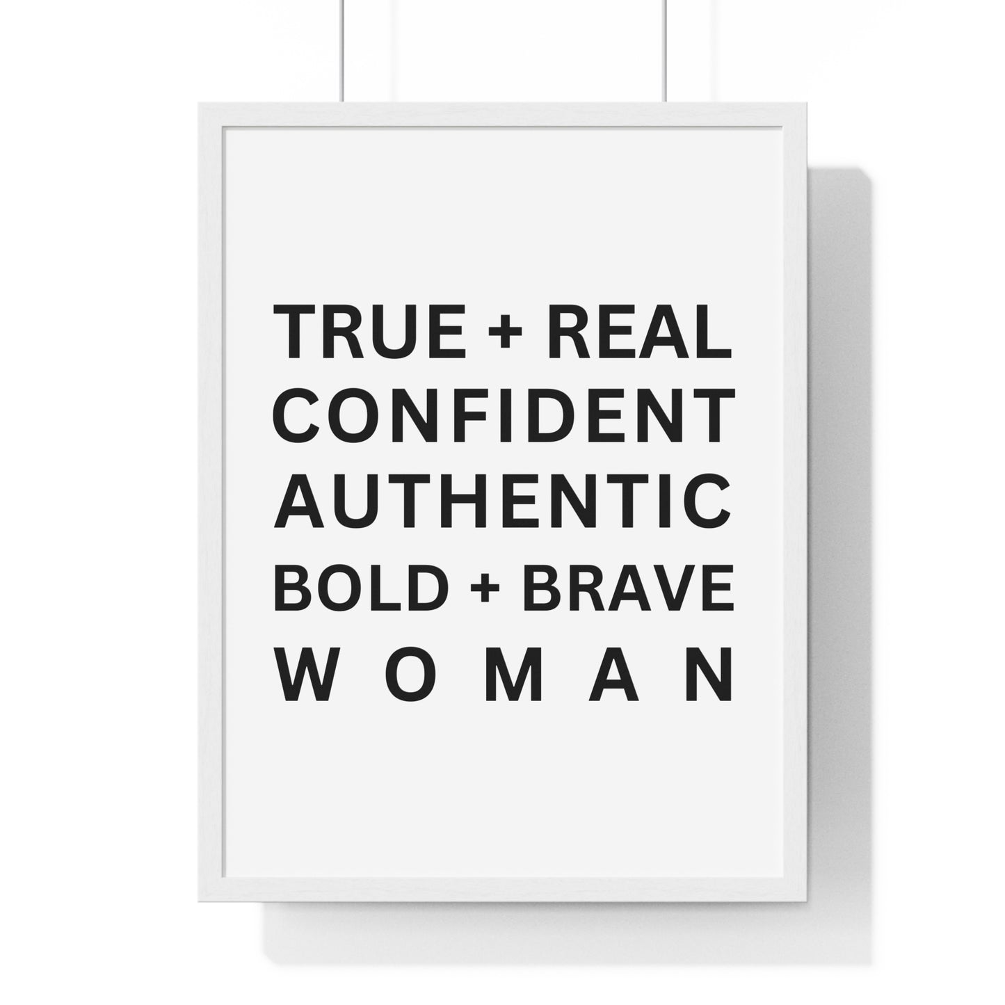 TRUE + REAL CONFIDENT AUTHENTIC BOLD + BRAVE WOMAN Vertical Framed Poster