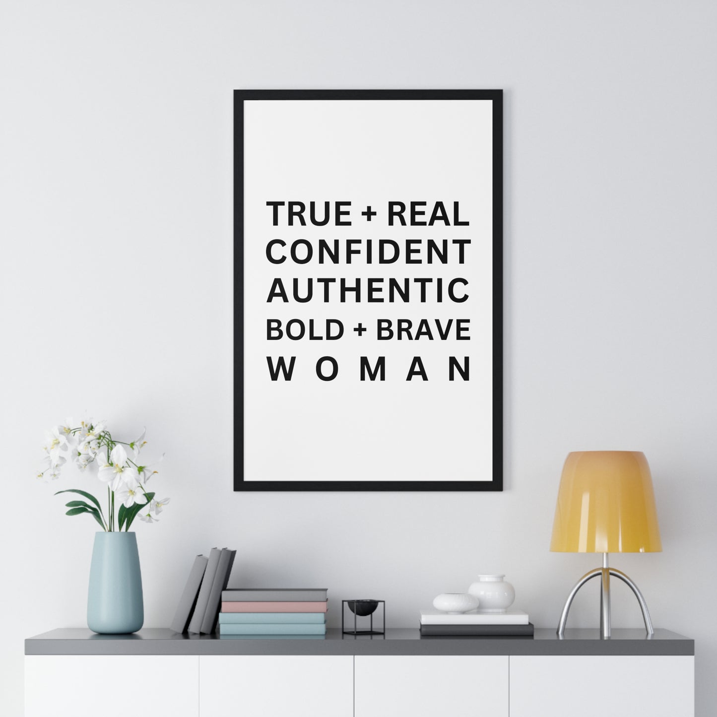 TRUE + REAL CONFIDENT AUTHENTIC BOLD + BRAVE WOMAN Vertical Framed Poster