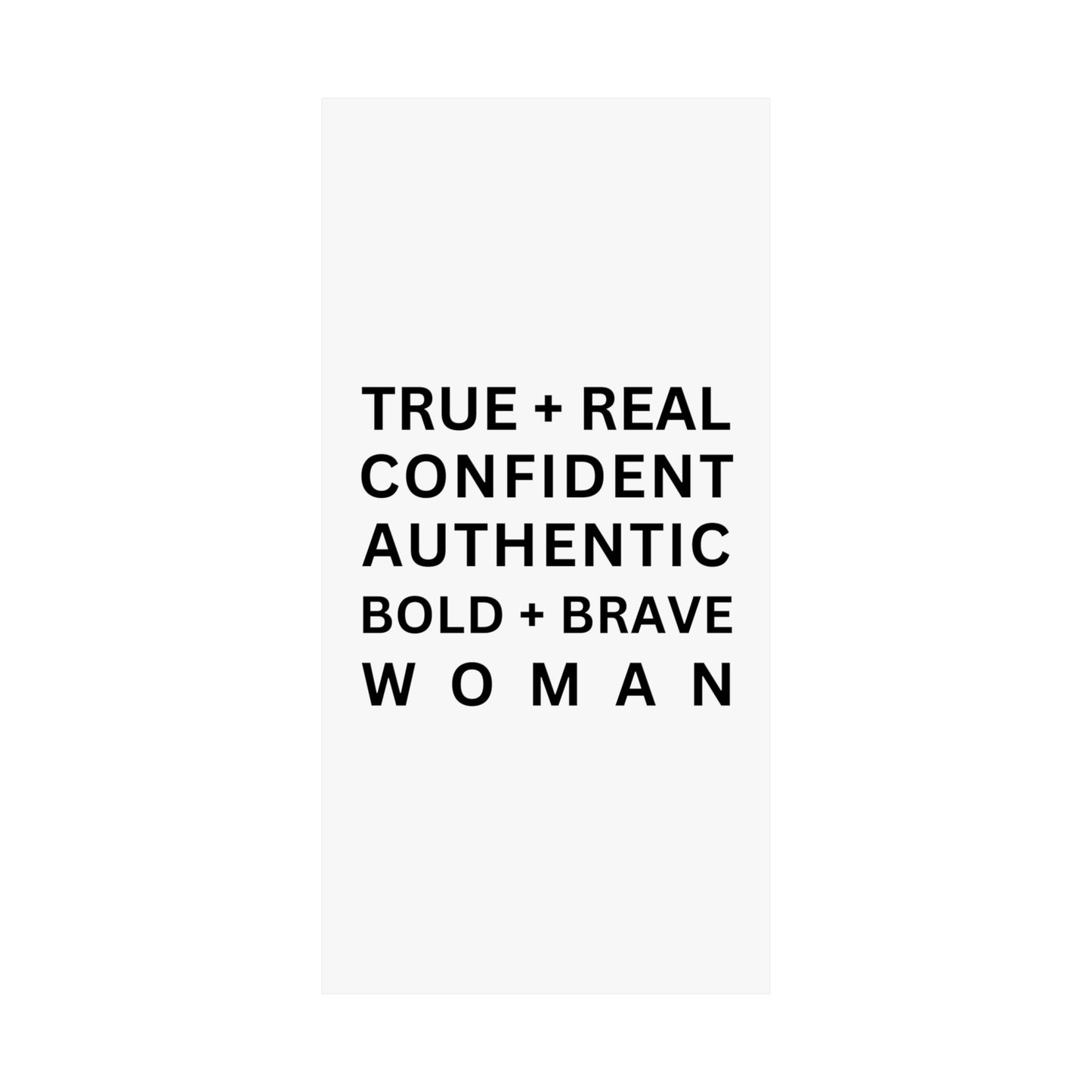 TRUE + REAL CONFIDENT AUTHENTIC BOLD + BRAVE WOMAN Matte Vertical Posters