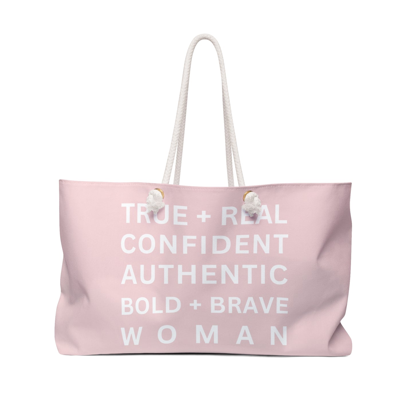 TRUE + REAL CONFIDENT AUTHENTIC BOLD + BRAVE WOMAN Weekender Bag