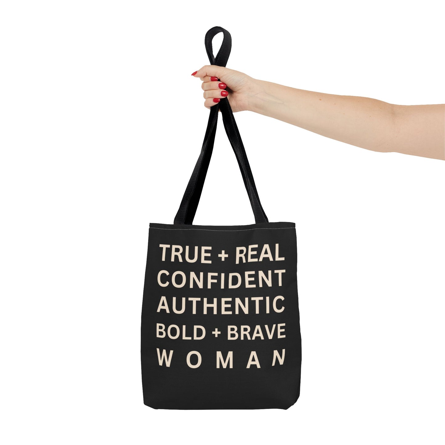 TRUE + REAL CONFIDENT AUTHENTIC BOLD + BRAVE WOMAN Tote Bag