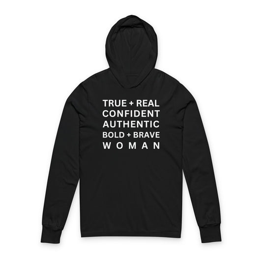 'TRUE + REAL CONFIDENT AUTHENTIC BOLD + BRAVE WOMAN' Hooded Long-Sleeve